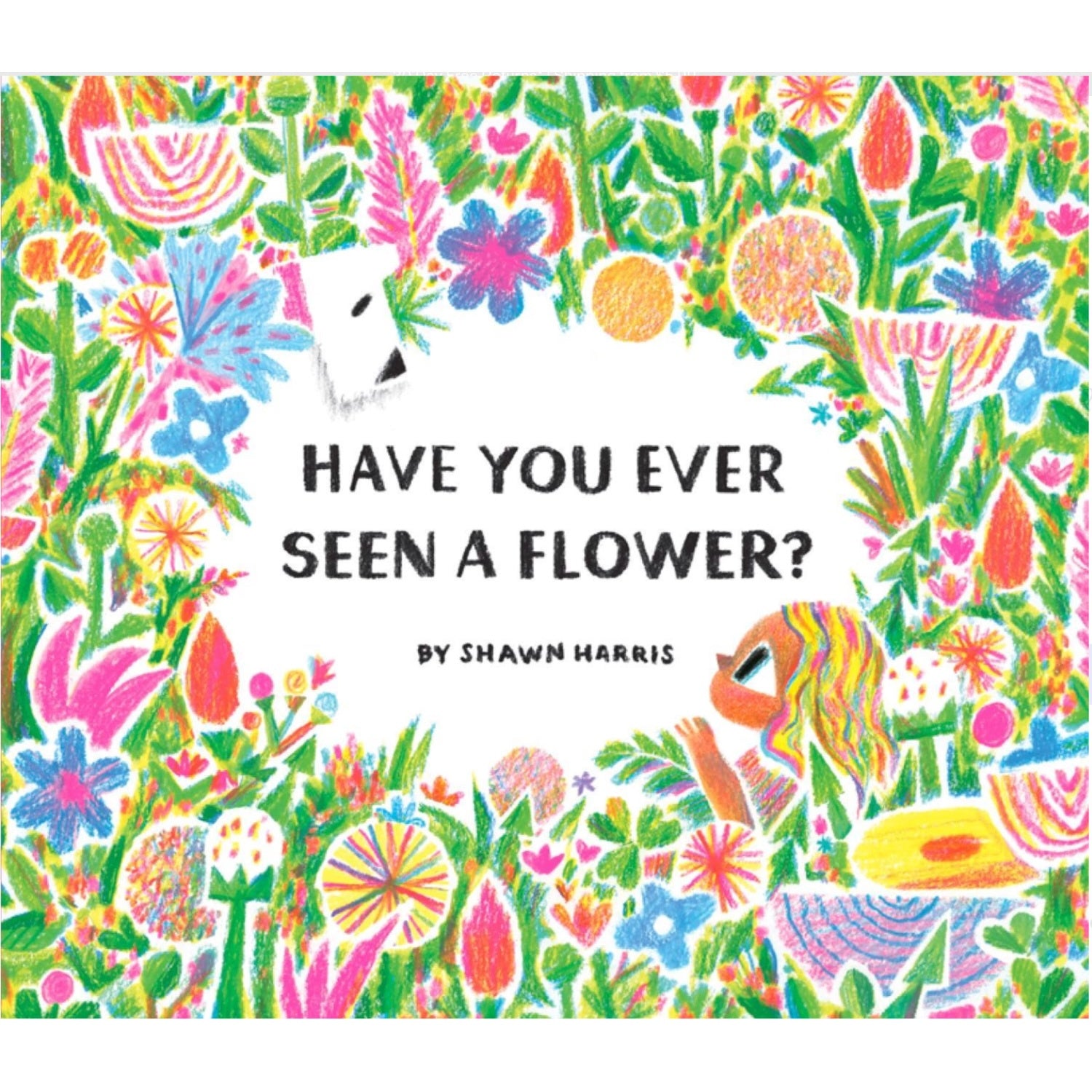 Have You Ever Seen A Flower?