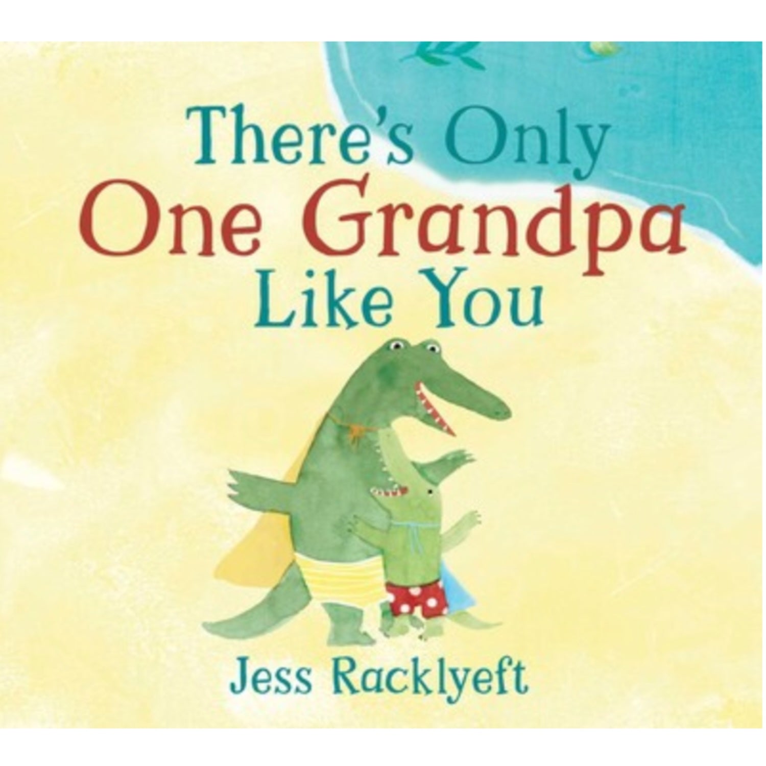 There's Only One Grandpa Like You - Jess Racklyeft