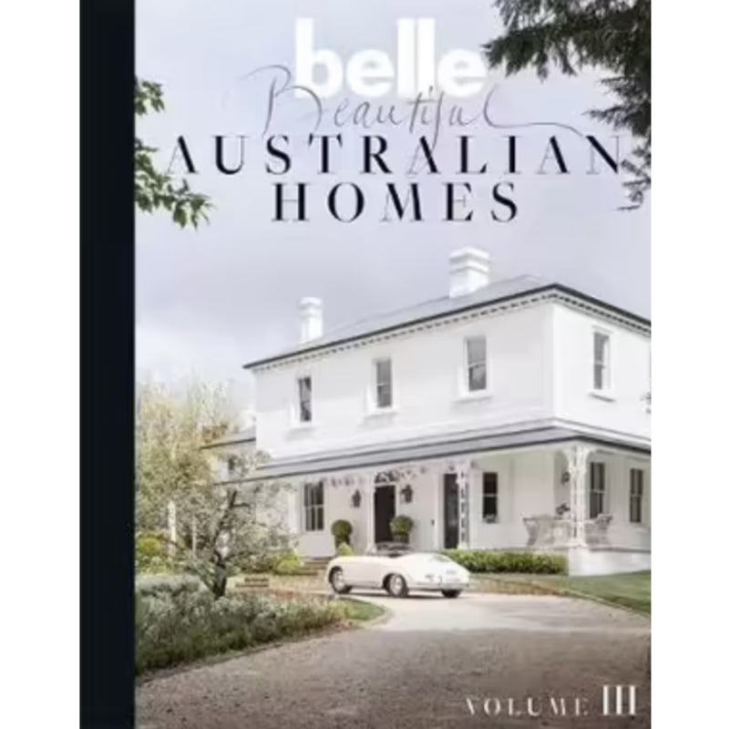 Belle : Beautiful Australian Homes Volume III