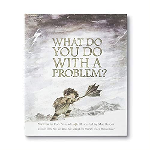 What Do You Do With A Problem?