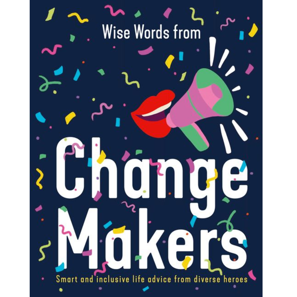 Wise Words from Change Makers