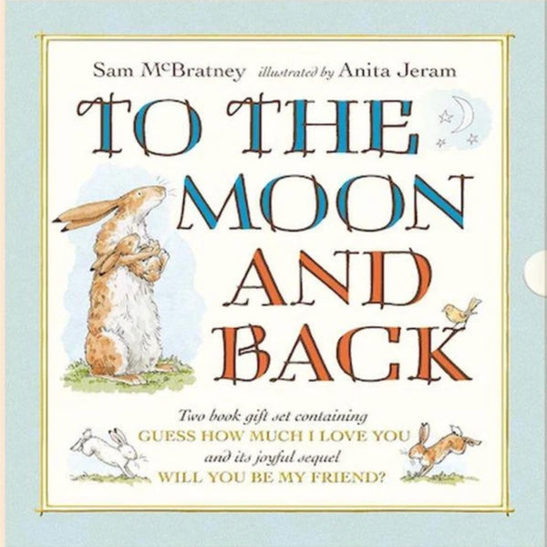 To the moon and back: Guess How Much I love You and Will You...